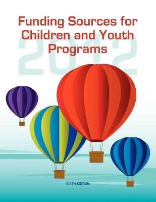 Funding Sources for Children and Youth Programs 2012 - Schafer, Ed S Louis S (Editor)