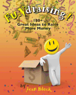 Fundraising!: 180] Great Ideas to Raise More Money