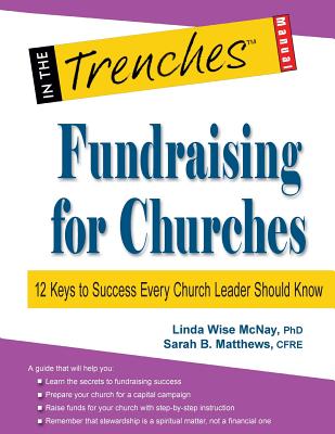 Fundraising for Churches: 12 Keys to Success Every Church Leader Should Know - McNay, Linda Wise, and Matthews, Sarah B