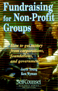 Fundraising for Non-Profit Groups: How to Get Money from Corporations, Foundations, and Government (Self-Coulnsel Business Series)