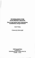 Fundraising for Non-Profit Groups: How to Get Money from Corporations, Foundations, And... - Young, Joyce