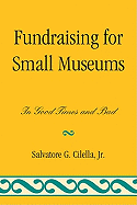 Fundraising for Small Museums: In Good Times and Bad