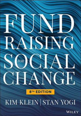 Fundraising for Social Change - Klein, Kim, and Yogi, Stan