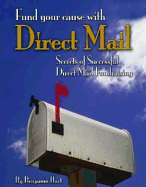 Fundyour Cause with Direct Mail: Secrets of Successful Direct Mail Fund Raising