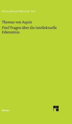 Funf Fragen Uber Die Intellektuelle Erkenntnis - Thomas Von Aquin