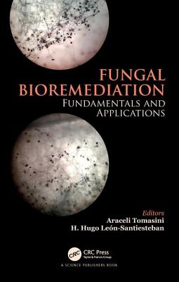 Fungal Bioremediation: Fundamentals and Applications - Campocosio, Araceli Tomasini (Editor), and Santiesteban, Hector Hugo Leon (Editor)