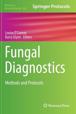 Fungal Diagnostics: Methods and Protocols - O'Connor, Louise (Editor), and Glynn, Barry (Editor)