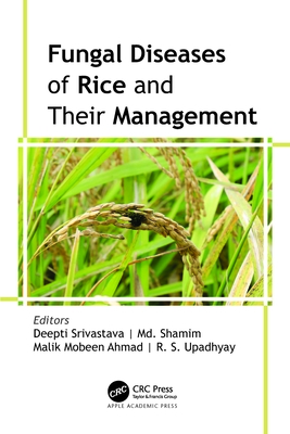 Fungal Diseases of Rice and Their Management - Srivastava, Deepti (Editor), and Shamim, MD (Editor), and Ahmad, Malik Mobeen (Editor)