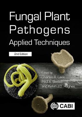 Fungal Plant Pathogens: Applied Techniques - Lane, Charles R, and Beales, Paul, and Hughes, Kelvin