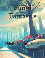Fungi Fantasies: Adult Coloring Book
