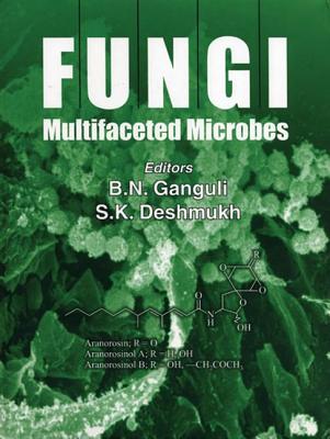Fungi: Multifaceted Microbes - Ganguli, B N (Editor), and Deshmukh, S K (Editor)