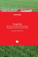 Fungicides: Showcases of Integrated Plant Disease Management from Around the World