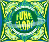Funk Globo: The Sound of Neo Baile - Various Artists