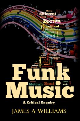 Funk Music: A Critical Enquiry - Williams, James A