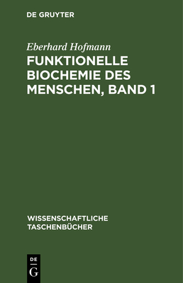 Funktionelle Biochemie des Menschen, Band 1 - Hofmann, Eberhard