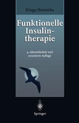 Funktionelle Insulintherapie: Lehrinhalte, Praxis Und Didaktik - Howorka, Kinga, and Berger, M, Dr. (Foreword by)