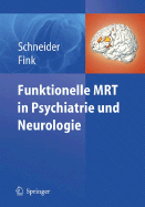 Funktionelle Mrt in Psychiatrie und Neurologie - Schneider, Frank, Pro (Editor), and Fink, Gereon R (Editor)