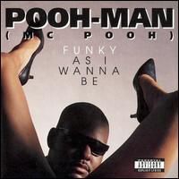 Funky as I Wanna Be - Pooh-Man