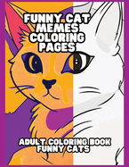 Funny Cat Memes Coloring Pages: Hilarious furry friends to color for all ages. Gift for animal lovers!