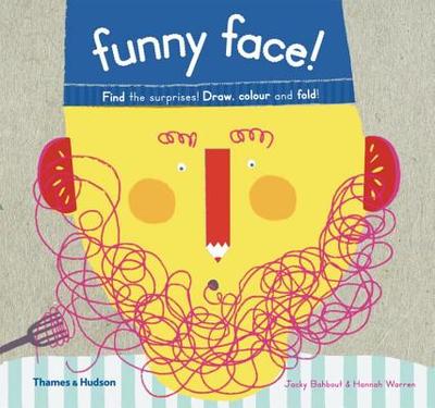 Funny Face!: Find the Surprises! Draw, Colour and Fold! - Bahbout, Jacky, and Warren, Hannah