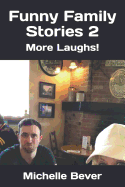 Funny Family Stories 2: More Laughs!