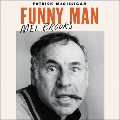 Funny Man: Mel Brooks - McGilligan, Patrick, and Hoye, Stephen (Read by)