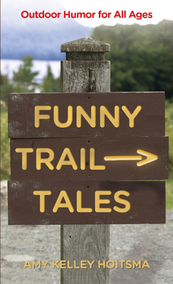 Funny Trail Tales: Outdoor Humor For All Ages - Hoitsma, Amy