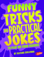 Funny Tricks and Practical Jokes to Play on Your Friends