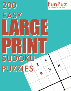 FunPuz 200 Easy LARGE PRINT Sudoku Puzzles: 200 Fun Challenges To Keep Your Mind Fast!