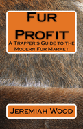 Fur Profit: A Trapper's Guide to the Modern Fur Market