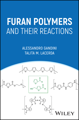 Furan Polymers and their Reactions - Gandini, Alessandro, and Lacerda, Talita M.