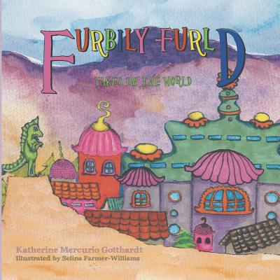 Furbily-Furld Takes on the World - Gotthardt, Katherine Mercurio