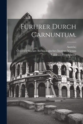 Furhrer Durch Carnuntum. - Kubitschek, Wilhelm, and Frankfurter, Salomon