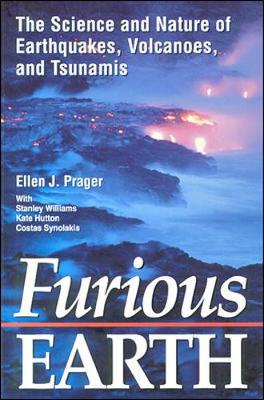 Furious Earth: The Science and Nature of Earthquakes, Volcanoes, and Tsunamis - Prager, Ellen, Ph.D. (Editor)