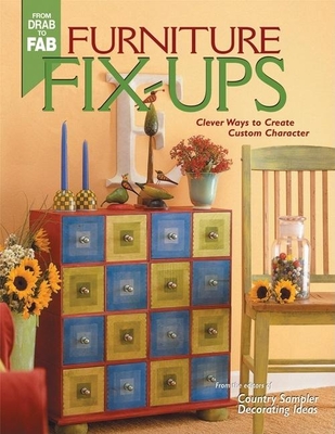 Furniture Fix-Ups: Clever Ways to Create Custom Character - Country Sampler Decorating Ideas (Editor)