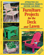 Furniture Projects for the Deck and Lawn: Attractive 2x4 Woodworking Projects Anyone Can Build