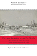 Furs and Frontiers in the Far North: The Contest Among Native and Foreign Nations for the Bering Strait Fur Trade