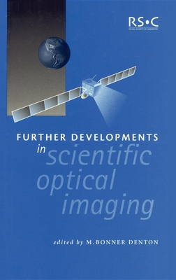 Further Developments in Scientific Optical Imaging - Denton, M Bonner (Editor)