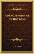 Further Discourses on the Holy Ghost