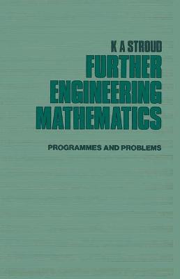 Further Engineering Mathematics: Programmes and Problems - Stroud, K. A.