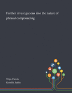 Further Investigations Into the Nature of Phrasal Compounding