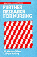 Further Research for Nursing: A New Guide for the Enquiring Nurse