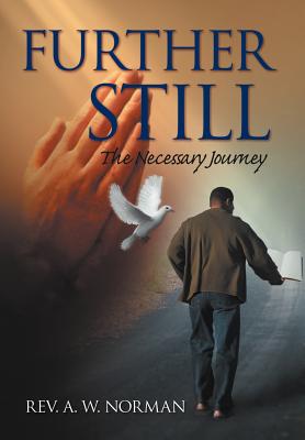 Further Still: The Necessary Journey - Norman, A W, Rev.