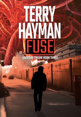 Fuse: Jackson Traine Book Three - Hayman, Terry