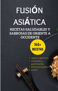 Fusin asitica: recetas saludables y sabrosas de Oriente a Occidente