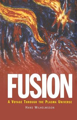 Fusion: A Voyage Through the Plasma Universe - Wilhelmsson, Hans