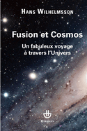 Fusion Et Cosmos: Un Fabuleux Voyage a Travers L'Univers