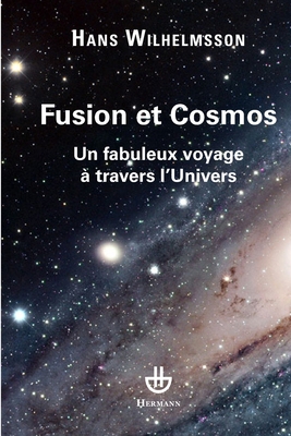 Fusion Et Cosmos: Un Fabuleux Voyage a Travers L'Univers - Wilhelmsson, Hans