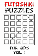 Futoshiki Puzzle Book For Kids Vol.1: 100 Fun 'More Or Less' Logic Puzzle Games With Solution: Grid Sizes 5x5 Easy Level