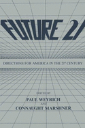 Future 21: Directions for America in the 21st Century - Weyrich, Paul M., and Marshner, Connaught Coyne